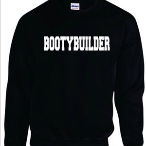 Bootybuilder sweat shirt